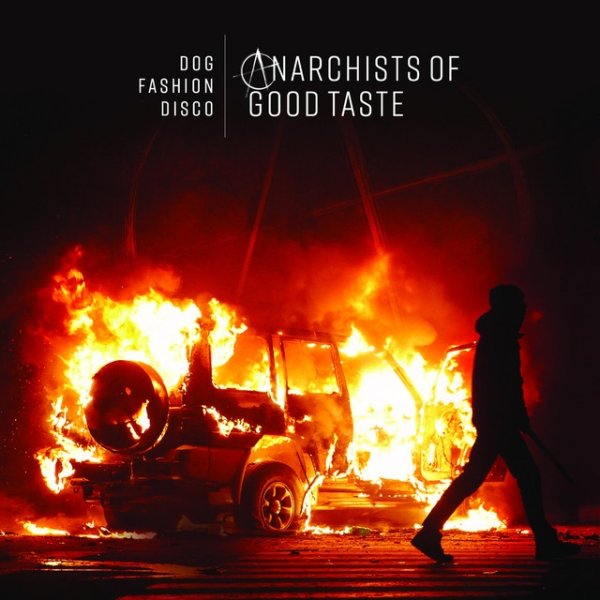Album Dog Fashion Disco - Anarchists of Good Taste - 2018