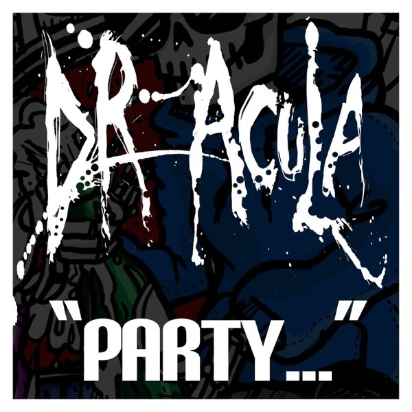Album Dr. Acula - Is This a Party, or a Dick Measuring Contest
