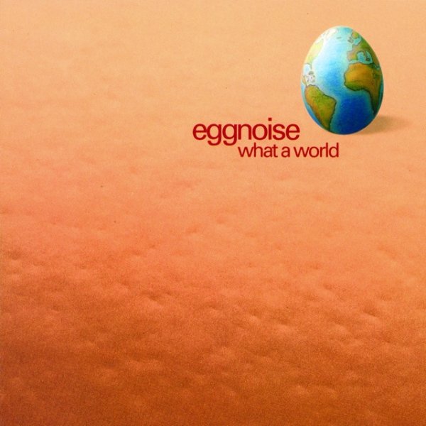 Album Eggnoise - What A World
