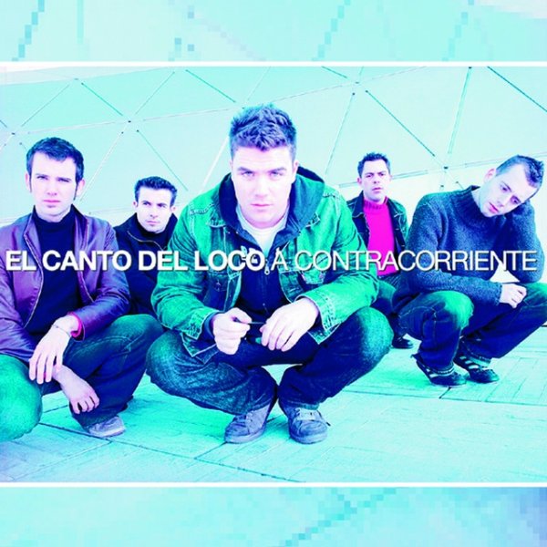 Album El Canto del Loco - A Contracorriente