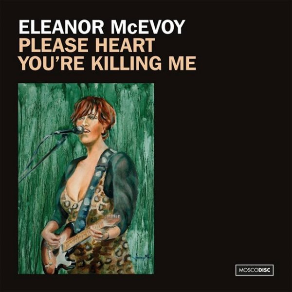Album Please Heart, You're Killing Me - Eleanor McEvoy