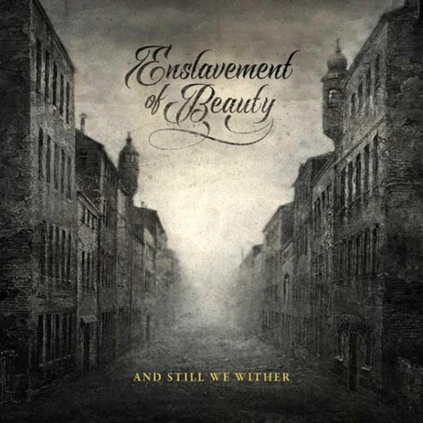 Album Enslavement of Beauty - And Still We Wither