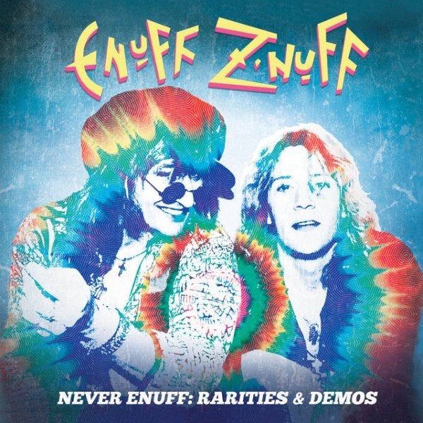 Enuff Z'Nuff Never Enuff - Rarities & Demos, 2021
