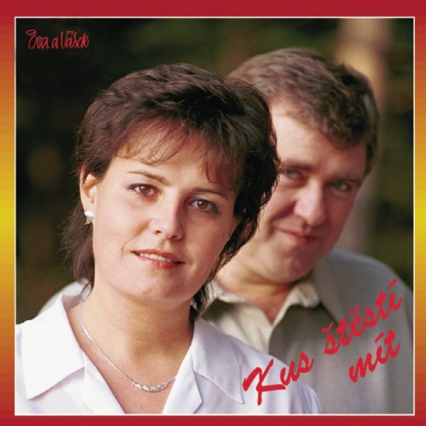 Eva a Vašek Kus štěstí mít, 2000