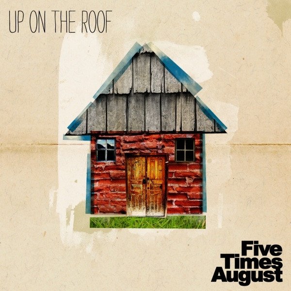 Album Five Times August - Up On The Roof