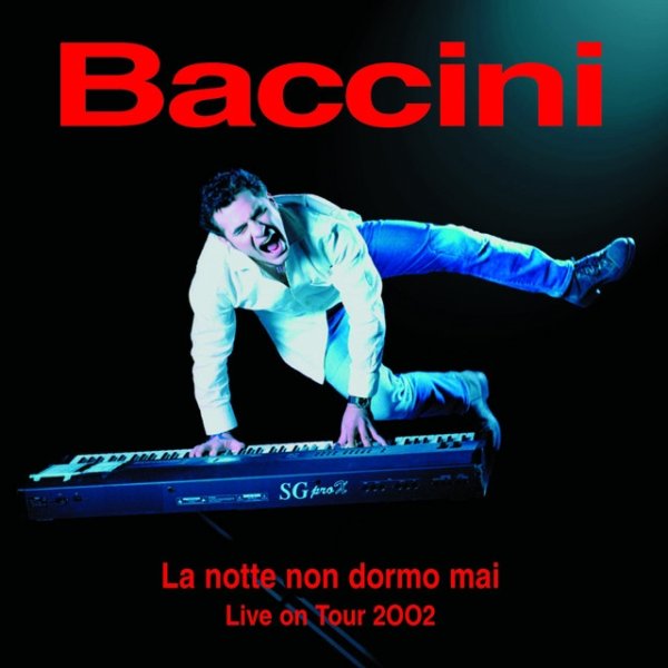 Album La Notte Non Dormo Mai Live On Tour 2002 - Francesco Baccini