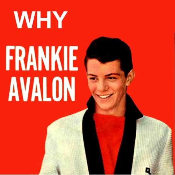 Frankie Avalon Why, 2011