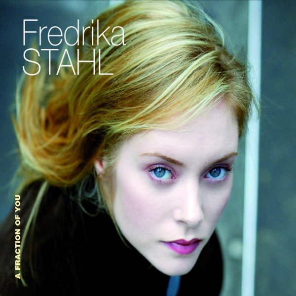 Album Fredrika Stahl - A Fraction Of You