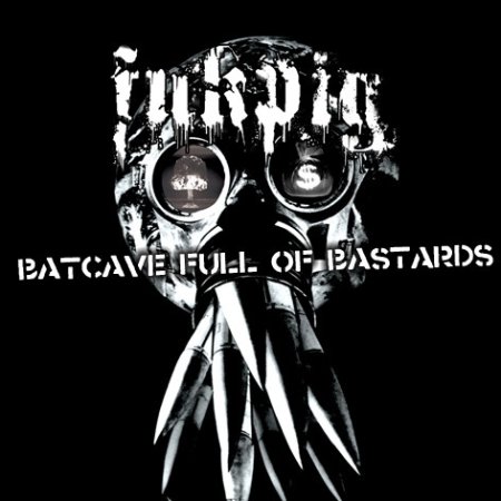 Album Fukpig - Batcave Full Of Bastards