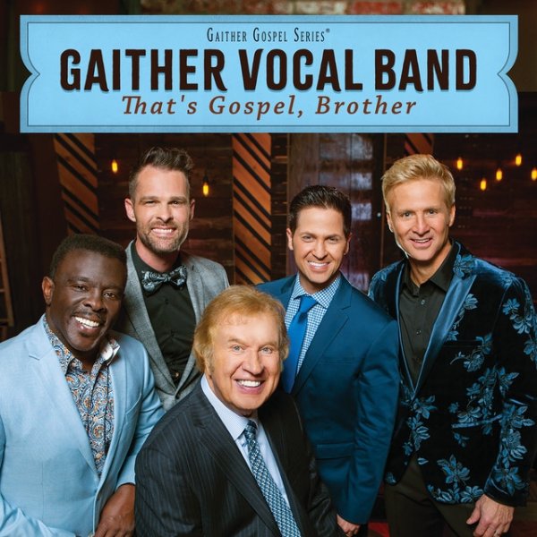 Gaither Vocal Band That's Gospel, Brother, 2021
