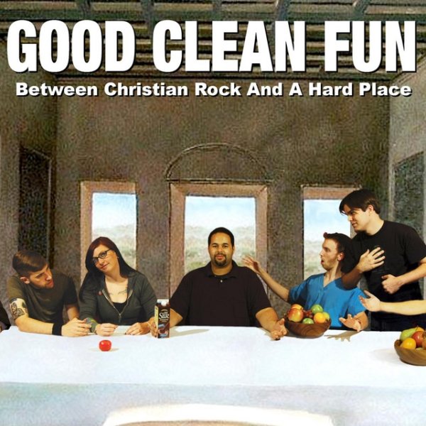Album Good Clean Fun - Between Christian Rock and a Hard Place