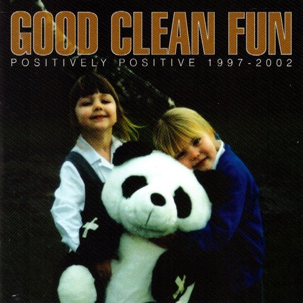 Good Clean Fun Positively Positive 1997-2002, 2002