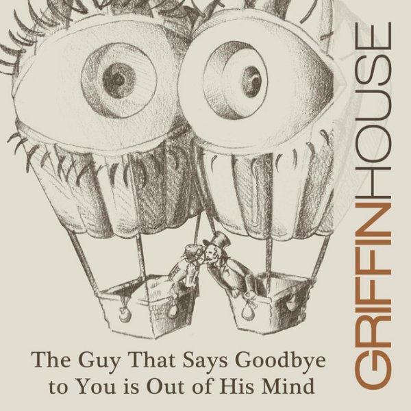 Album Griffin House - The Guy That Says Goodbye to You Is out of His Mind