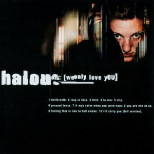 Halou We Only Love You, 1998