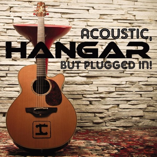 Album Hangar - Acoustic, But Plugged In!