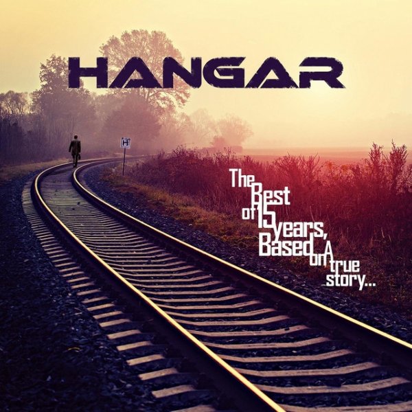 Hangar The Best of 15 Years (Based On a True Story... ), 2014