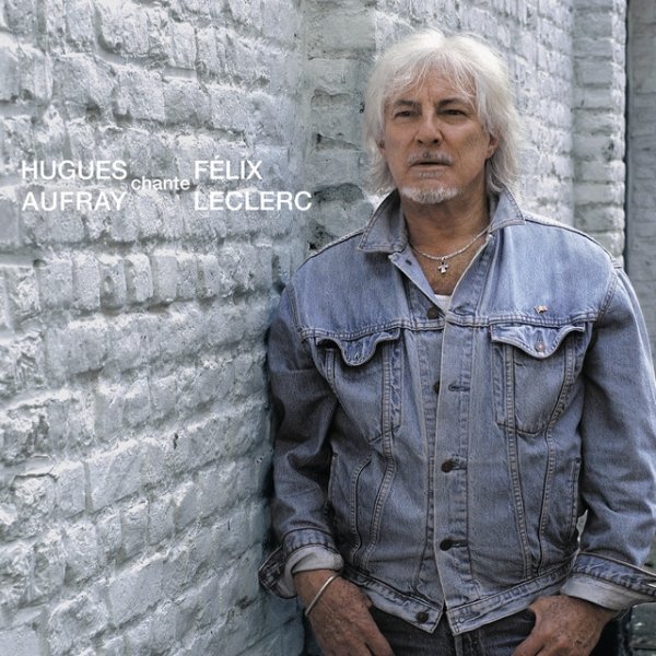 Album Hugues Aufray - Chante Felix Leclerc