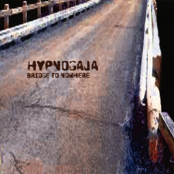 Album Hypnogaja - Bridge To Nowhere