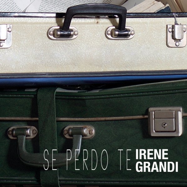 Album Irene Grandi - Se perdo te