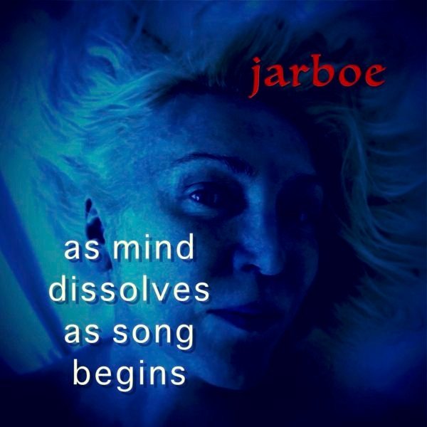 Jarboe As Mind Dissolves As Song, 2017