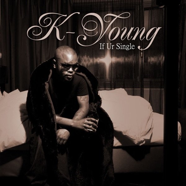 Album If Ur Single - K-Young