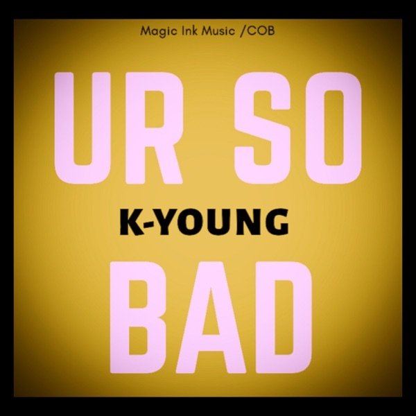 Album K.Young - Ur So Bad