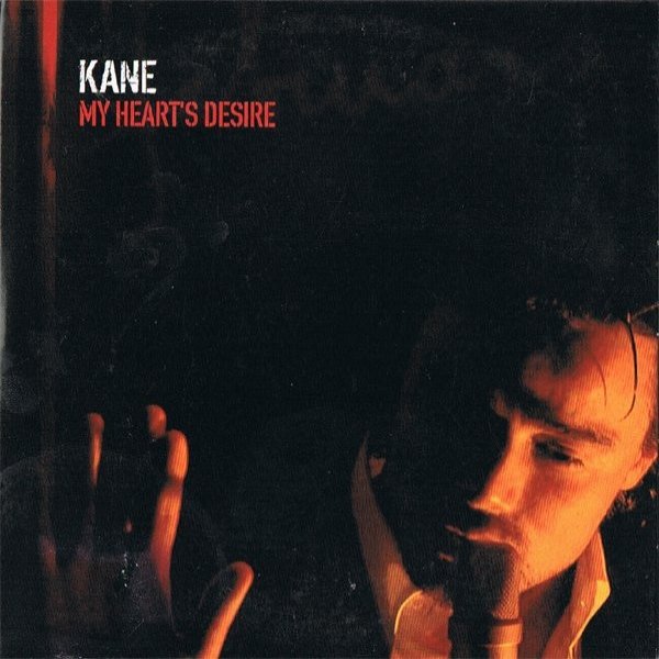 Kane My Heart's Desire, 2004