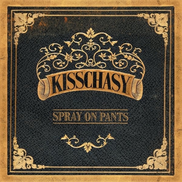 Album Kisschasy - Spray On Pants