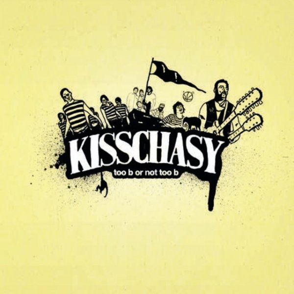 Album Kisschasy - Too B Or Not Too B