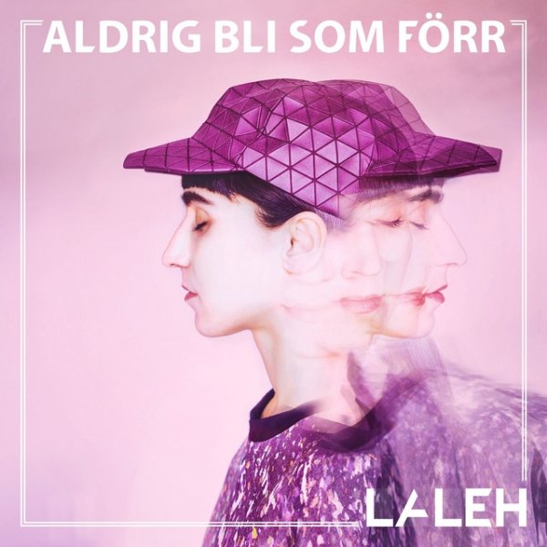 Album Laleh - Aldrig Bli Som Förr