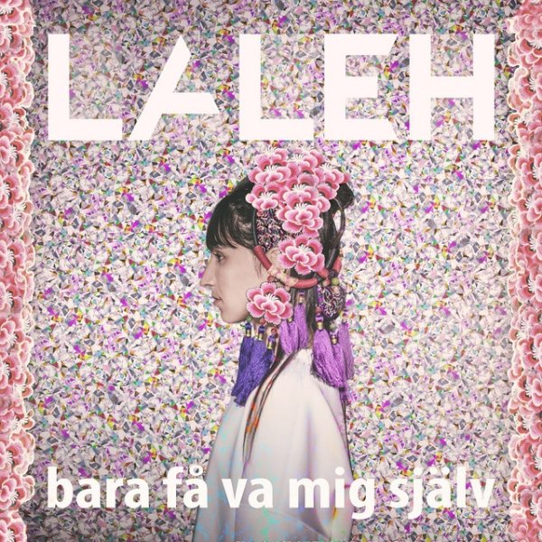 Laleh Bara Få Va Mig Själv, 2016
