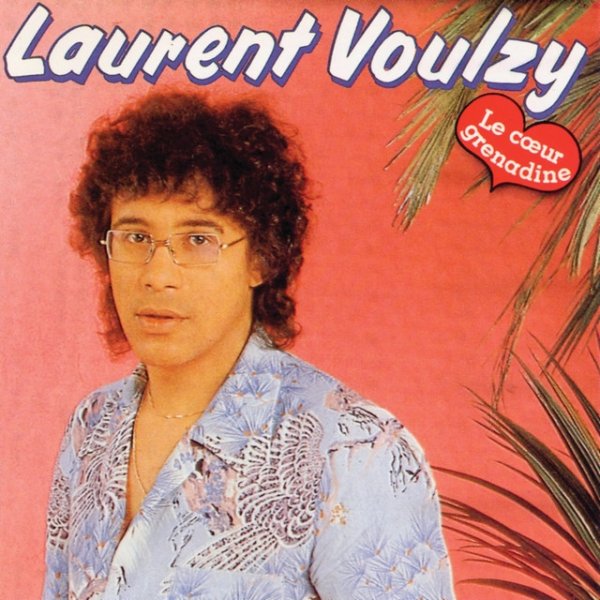 Album Laurent Voulzy - Le coeur grenadine