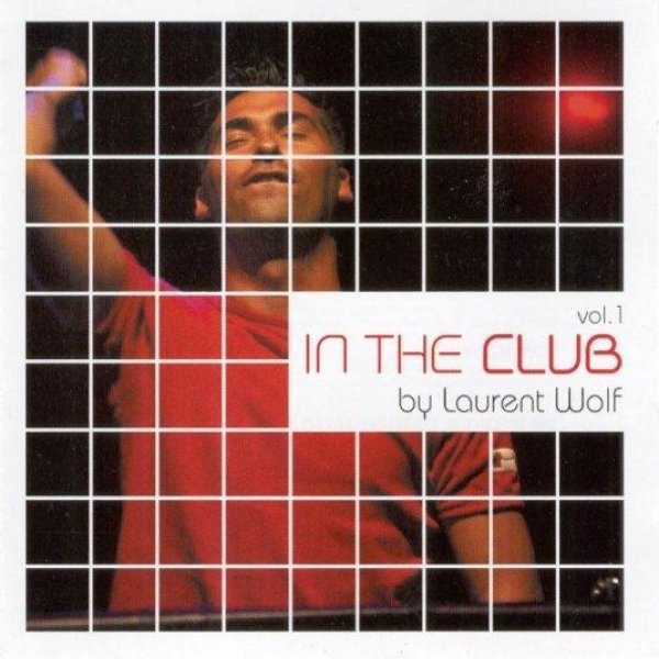 Album Laurent Wolf - In The Club Vol. 1