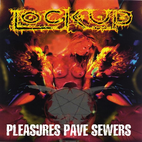 Album Lock Up - Pleasure Paves Sewers