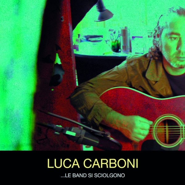 Album Luca Carboni - ...Le Band Si Sciolgono