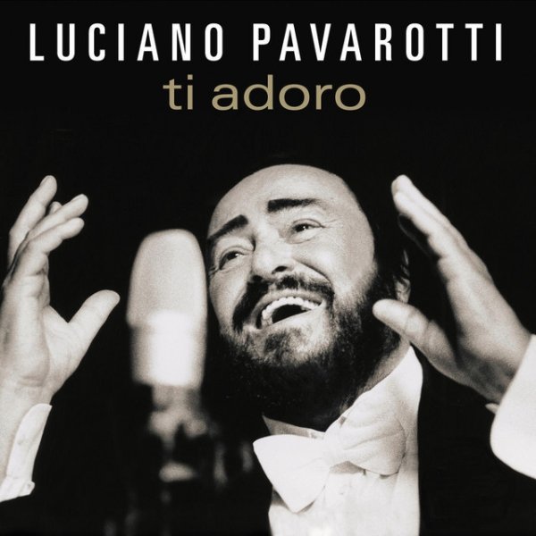 Luciano Pavarotti Ti Adoro, 2003