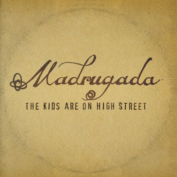 Album Madrugada - The Kids Are On High Street