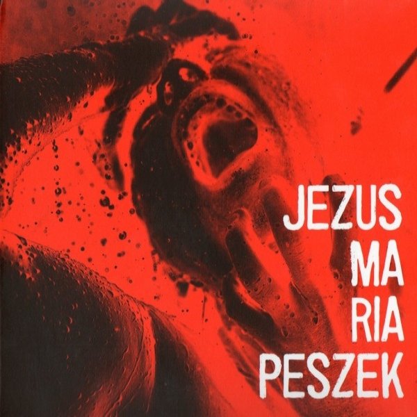 Album Maria Peszek - Jezus Maria Peszek