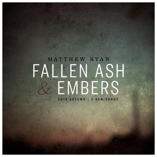 Album Matthew Ryan - Fallen Ash & Embers
