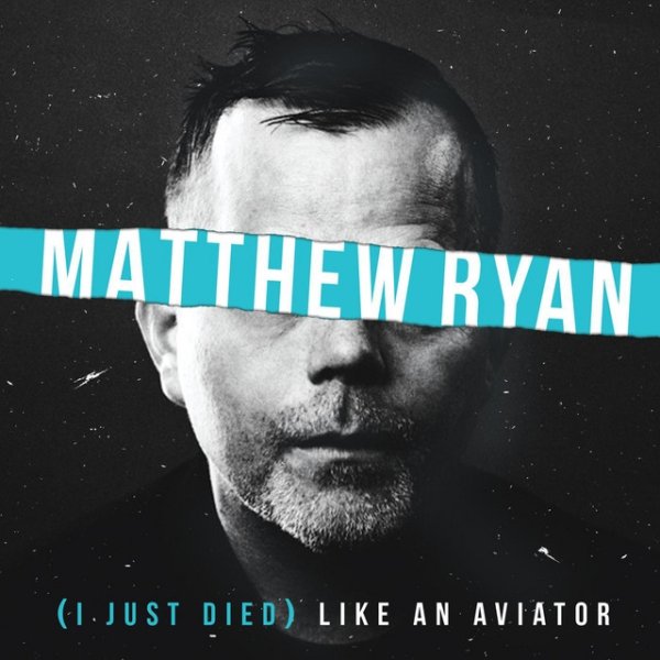 Album Matthew Ryan - (I Just Died) Like an Aviator