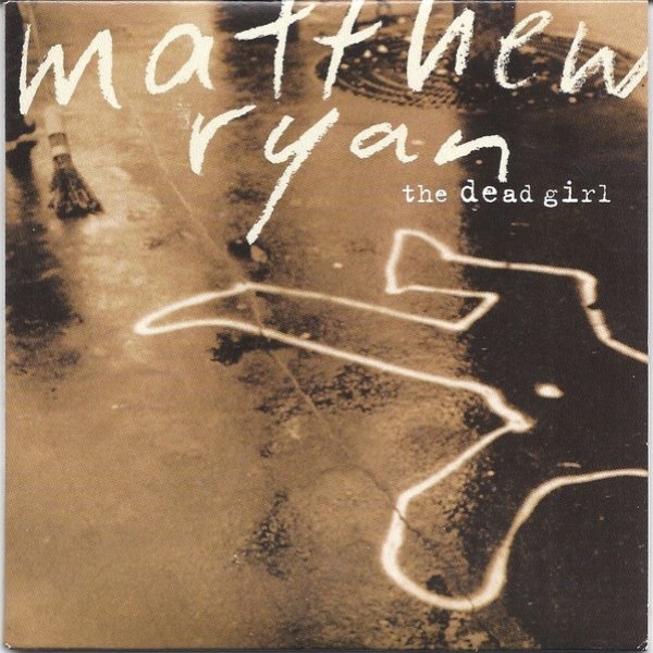 Matthew Ryan The Dead Girl, 1998