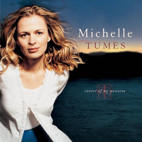 Album Michelle Tumes - Center Of My Universe