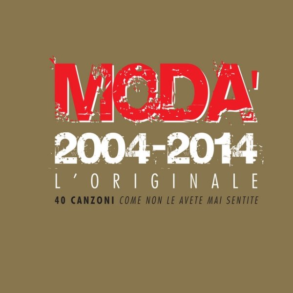Modà Modà 2004 - 2014 L'Originale, 2014