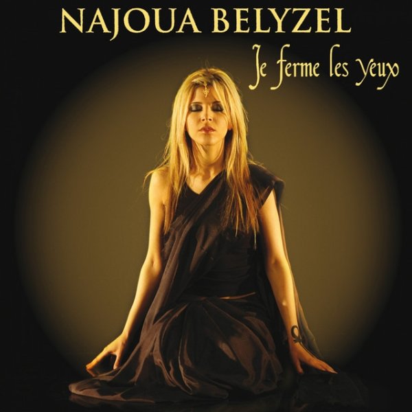Album Najoua Belyzel - Je ferme les yeux