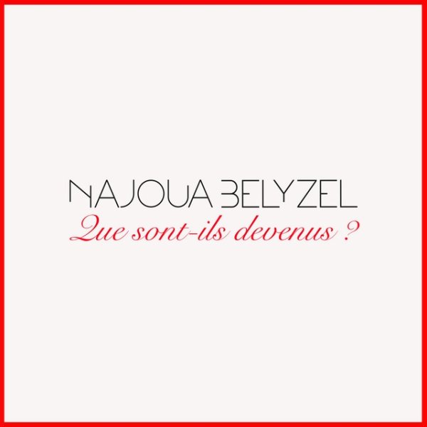 Album Najoua Belyzel - Que sont-ils devenus ?