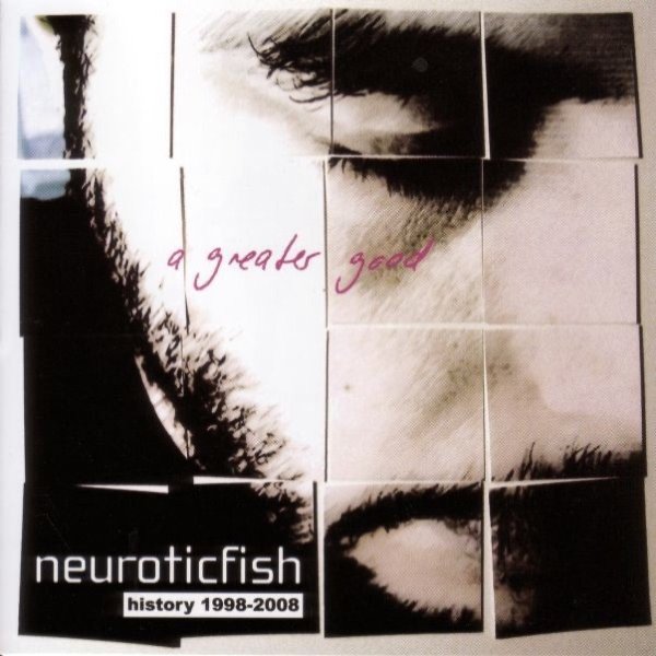 Album Neuroticfish - A Greater Good - History 1998-2008