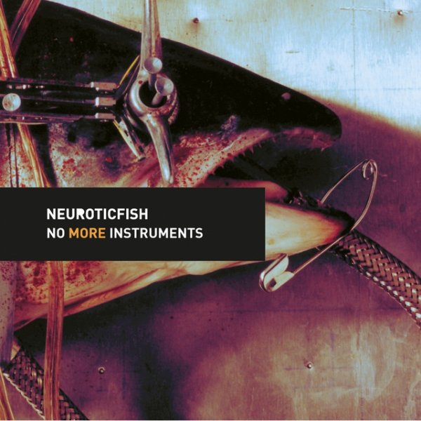 Album Neuroticfish - No More Instruments