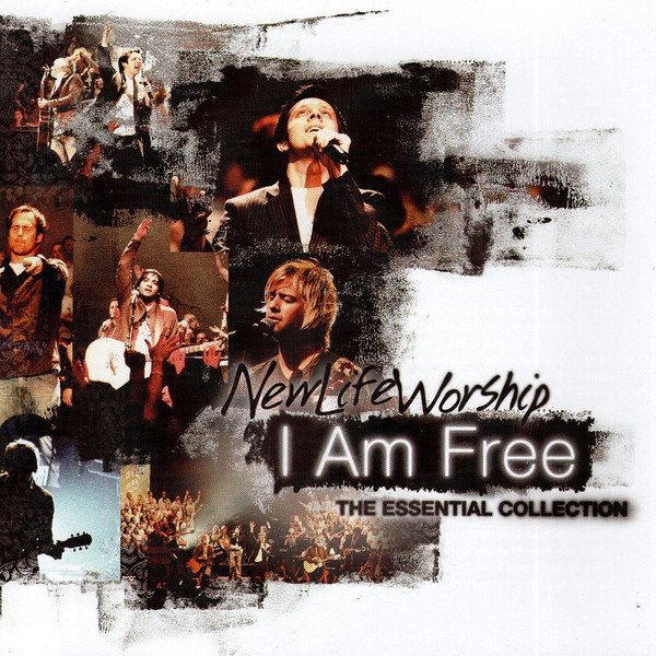 Album New Life Worship - The Essential Collection - I Am Free
