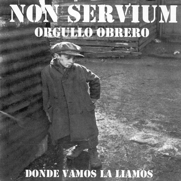Album Non Servium - Orgullo Obrero (Donde Vamos La Liamos)