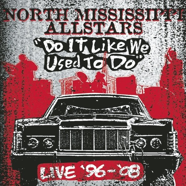 Album North Mississippi Allstars - Do It Like We Used to Do